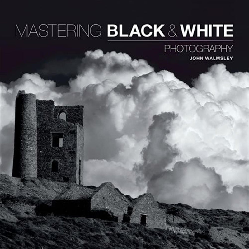Mastering Black & White Photography - John Walmsley Image 1