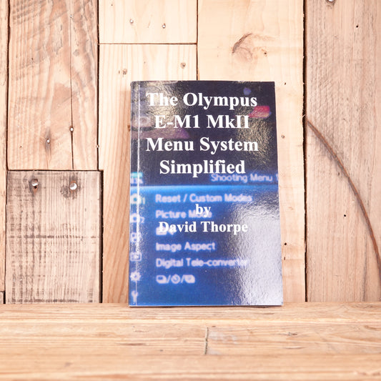Used The Olympus E-M1 Mk II Menu System Simplified by David Thorpe